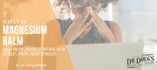 What Is Magnesium Balm and How Does It Work for Sleep, Pain, and Stress?
