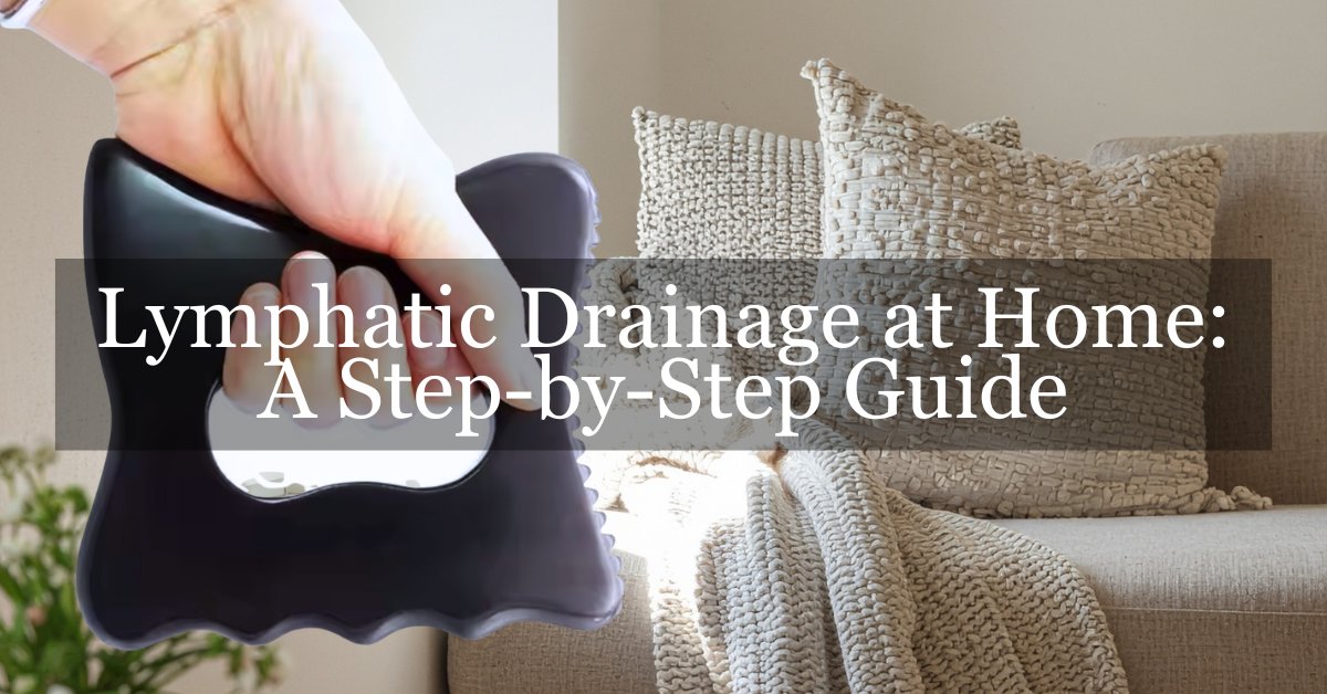 Lymphatic Drainage at Home: A Step-by-Step Guide