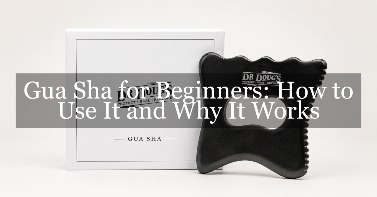 Gua Sha for Beginners: How to Use It and Why It Works