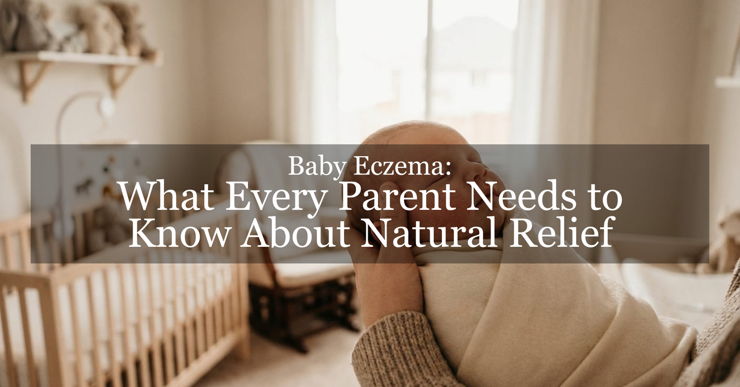 Baby Eczema: What Every Parent Needs to Know About Natural Relief