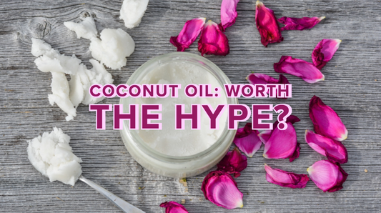 Coconut Oil: Worth the Hype?