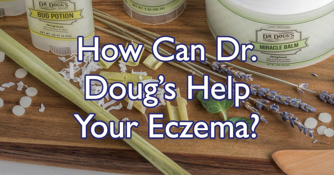 How Can Dr. Doug's Help Your Eczema?