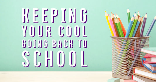 Keeping Your Cool Going Back to School
